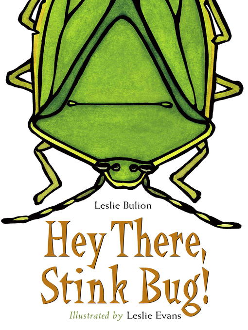 Title details for Hey There, Stink Bug! by Leslie Bulion - Available